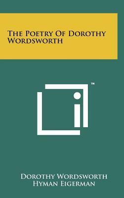 The Poetry of Dorothy Wordsworth by Hoxie Neale Fairchild, Dorothy Wordsworth, Hyman Eigerman