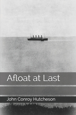 Afloat at Last by John Conroy Hutcheson