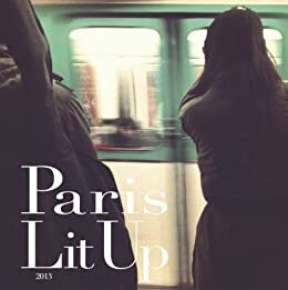Paris Lit Up Magazine by Helen Cusack O'Keeffe, Jason Francis McGimsey, Kate Noakes, J.P. Poole