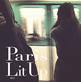 Paris Lit Up Magazine by Kate Noakes, J.P. Poole, Jason Francis McGimsey, Helen Cusack O'Keeffe