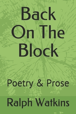 Back On The Block: Poetry & Prose by Ralph Watkins