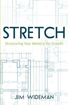 Stretch-Structuring Your Ministry for Growth by Jim Wideman