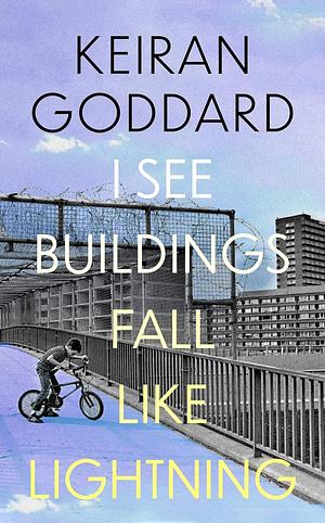 I See Buildings Fall Like Lightning by Keiran Goddard