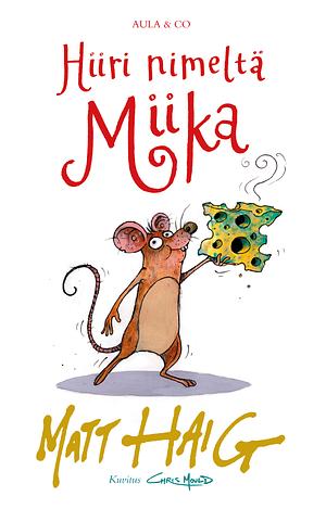 Hiiri nimeltä Miika by Matt Haig