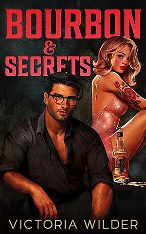 Bourbon & Secrets by Victoria Wilder