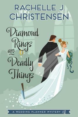 Diamond Rings Are Deadly Things, Volume 1 by Rachelle J. Christensen