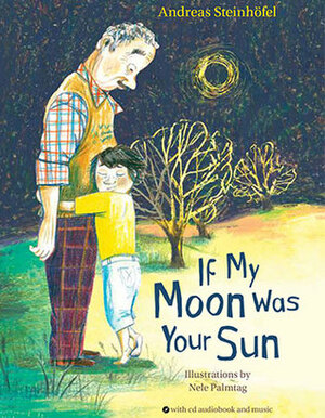 If My Moon Was Your Sun by Nele Palmtag, Andreas Steinhöfel