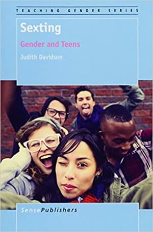 Sexting: Gender and Teens by Judith Davidson