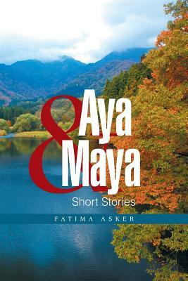 Aya & Maya: Short Stories by Ali Asker, Fatima Asker