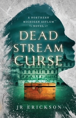 Dead Stream Curse by J.R. Erickson