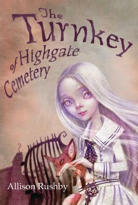 The Turnkey of Highgate Cemetery by Allison Rushby