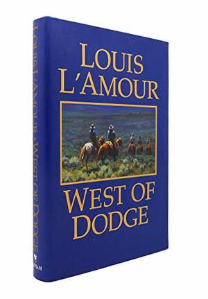 West of Dodge by Louis L'Amour
