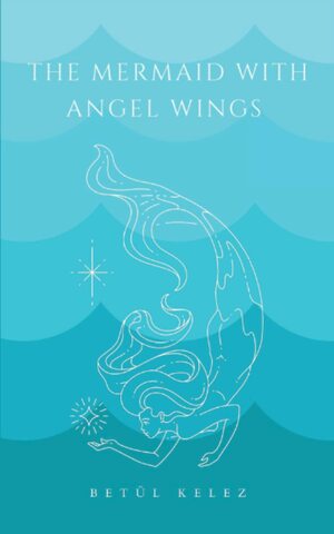 The Mermaid with Angel Wings by Betül Kelez