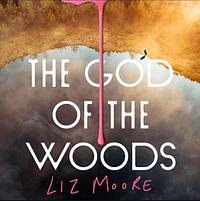 The God of the Woods by Liz Moore