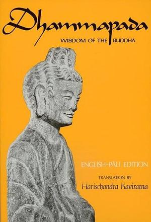 Dhammapada: Wisdom of the Buddha by Anonymous, Gautama Buddha, Harischandra Kaviratna