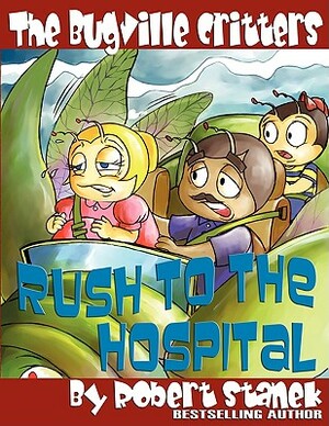 The Bugville Critters Rush to the Hospital by Robert Stanek