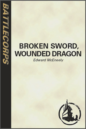 Broken Sword, Wounded Dragon (BattleTech) by Edward McEneely