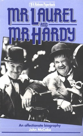 Mr Laurel & Mr Hardy: An Affectionate Biography by John McCabe
