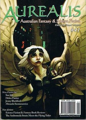 Aurealis #41 by Helen Patrice, Adam Katsaros, John Banitsiotis, R.J. Astruc, Kate Forsyth, Adam Duncan, Andrew J. McKiernan, L.J. Hayward, Julie Turner, Sue Isle, Andrew Saltmarsh, Lynette Watters, Matt Bissett-Johnson, Stuart Mayne, Patricia O'Neill, Jenny Blackford, Alison Croggon, Keith Stevenson, Miranda Siemienowicz