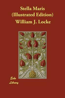 Stella Maris (Illustrated Edition) by William J. Locke