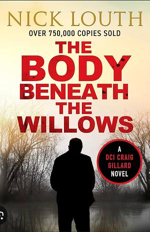 The Body Beneath the Willows by Nick Louth