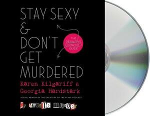 Stay Sexy & Don't Get Murdered by Georgia Hardstark, Karen Kilgariff