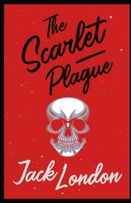 The Scarlet Plague Illustrated by Jack London