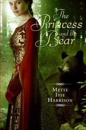 The Princess and the Bear by Mette Ivie Harrison