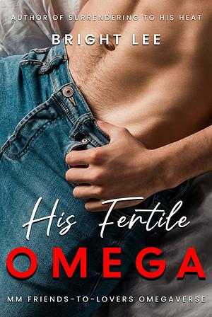 His Fertile Omega by Bright Lee