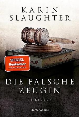 Die falsche Zeugin by Karin Slaughter