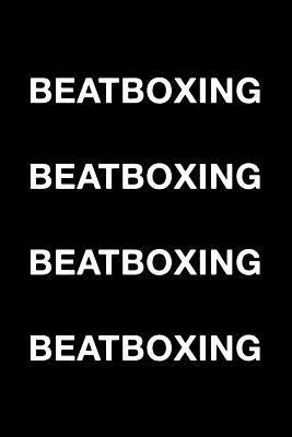 Beatboxing Beatboxing Beatboxing Beatboxing by Mark Hall