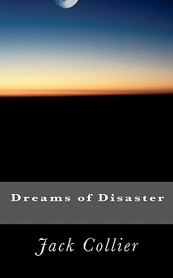 Dreams of Disaster by Jack Collier