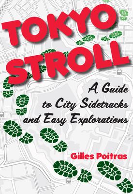 Tokyo Stroll: A Guide to City Sidetracks and Easy Explorations by Gilles Poitras