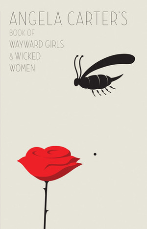 Book of Wayward Girls and Wicked Women by Angela Carter