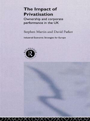 The Impact of Privatization: Ownership and Corporate Performance in the United Kingdom by Stephen Martin, David Parker