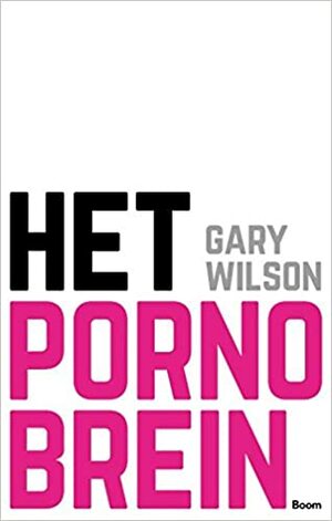 Het pornobrein by Gary Wilson