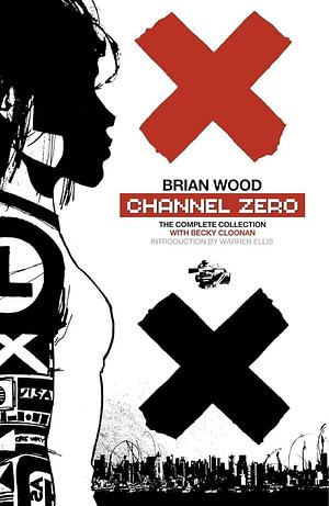 Channel Zero: The Complete Collection by Becky Cloonan, Brian Wood