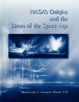 NASA's Origins and the Dawn of the Space Age. Monograph in Aerospace History, No. 10, 1998 by David S. F. Portree, Nasa History Division