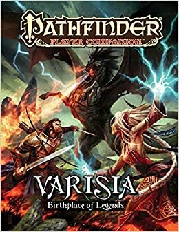 Pathfinder Player Companion: Varisia, Birthplace of Legends by James L. Sutter, Amber E. Scott, Jerome Vinich, F. Wesley Schneider, Tork Shaw