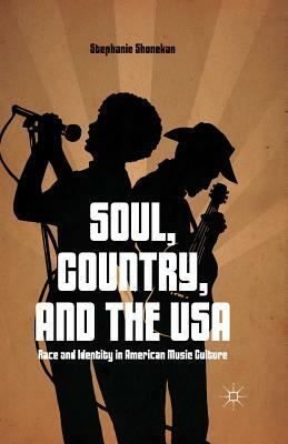 Soul, Country, and the USA: Race and Identity in American Music Culture by S. Shonekan