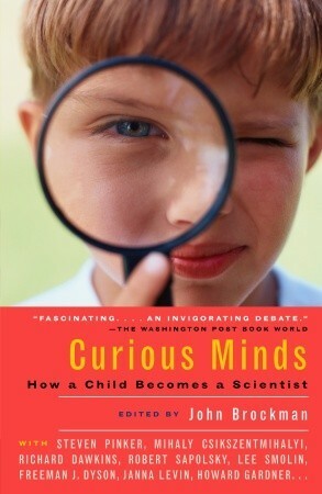 Curious Minds: How a Child Becomes a Scientist by John Brockman