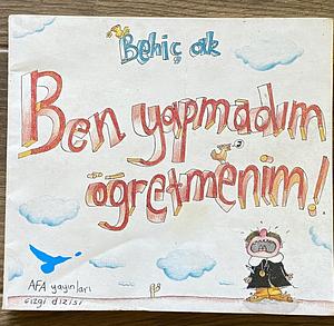 Ben Yapmadım Öǧretmenim by Behiç Ak