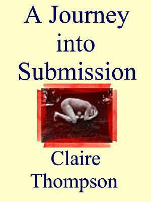 A Journey Into Submission by Claire Thompson
