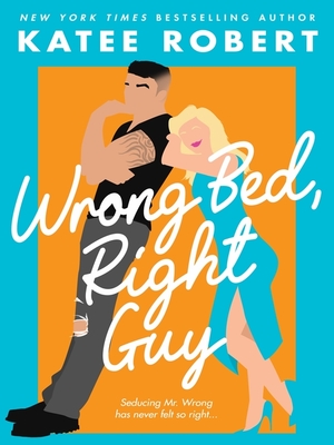 Wrong Bed, Right Guy by Katee Robert