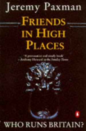 Friends In High Places by Jeremy Paxman