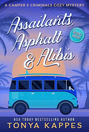 Assailants, Asphalt & Alibis by Tonya Kappes