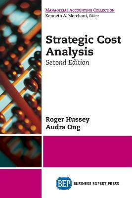 Strategic Cost Analysis, Second Edition by Audra Ong, Roger Hussey