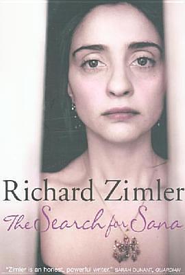 The Search for Sana : The Life and Death of a Palestinian by Richard Zimler, Richard Zimler