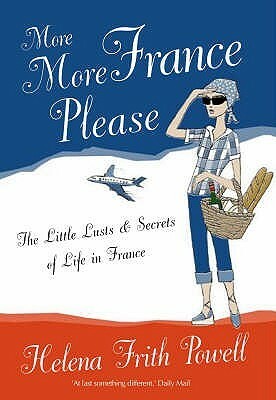 More, More France Please by Helena Frith Powell