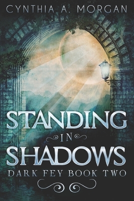 Standing In Shadows: Large Print Edition by Cynthia A. Morgan